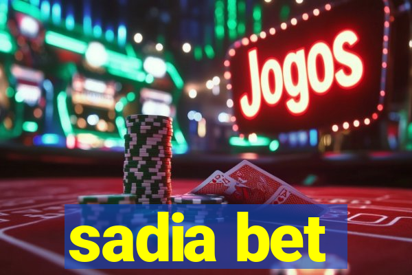 sadia bet